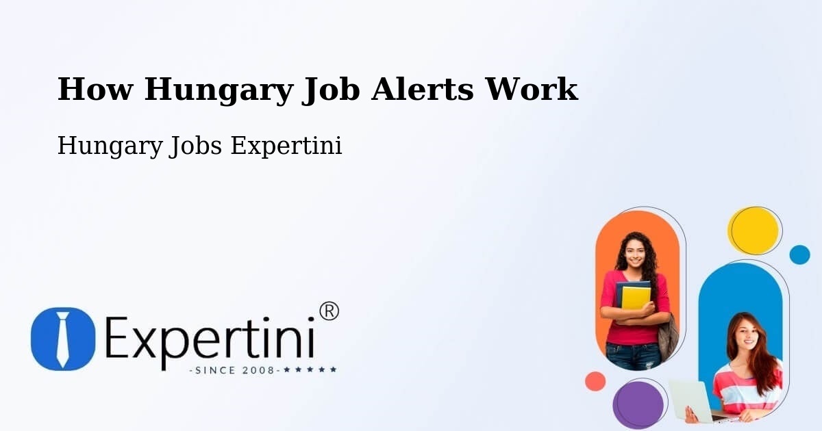 How Hungary Job Alerts Work - Hungary Jobs Expertini